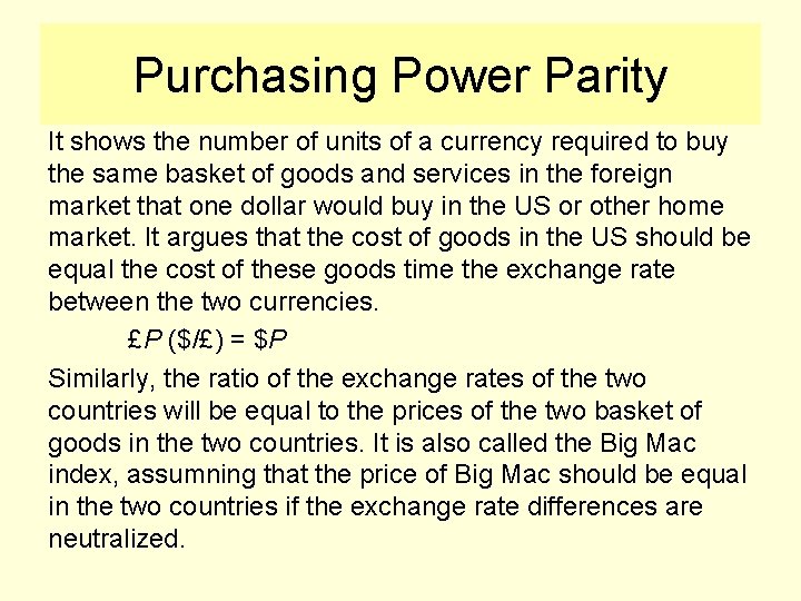 Purchasing Power Parity It shows the number of units of a currency required to