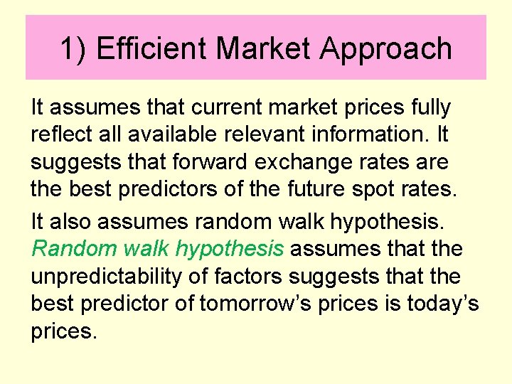 1) Efficient Market Approach It assumes that current market prices fully reflect all available