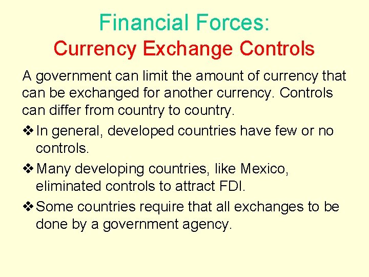 Financial Forces: Currency Exchange Controls A government can limit the amount of currency that
