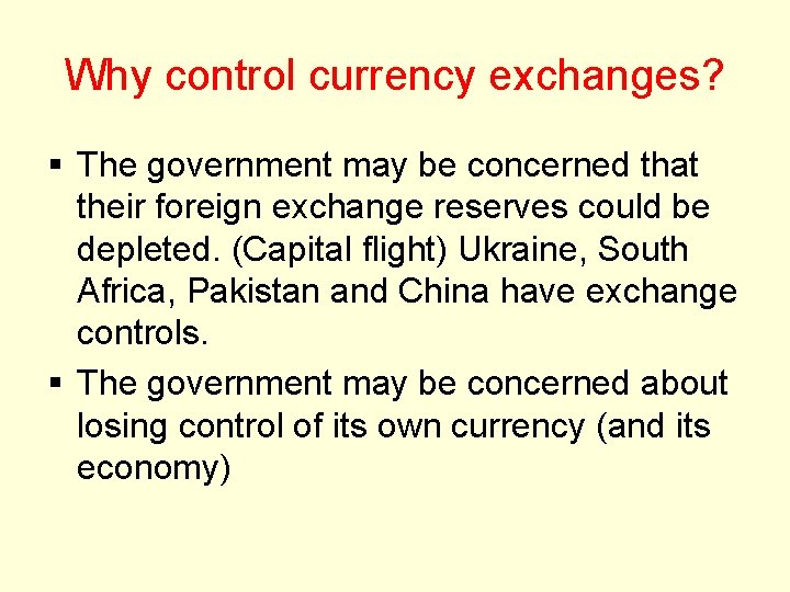 Why control currency exchanges? § The government may be concerned that their foreign exchange