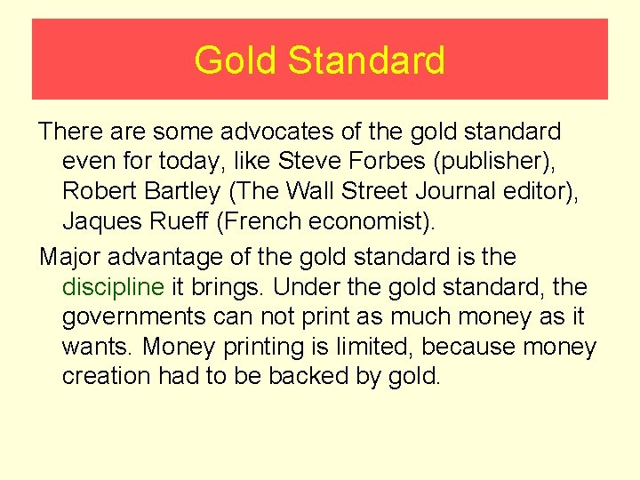 Gold Standard There are some advocates of the gold standard even for today, like