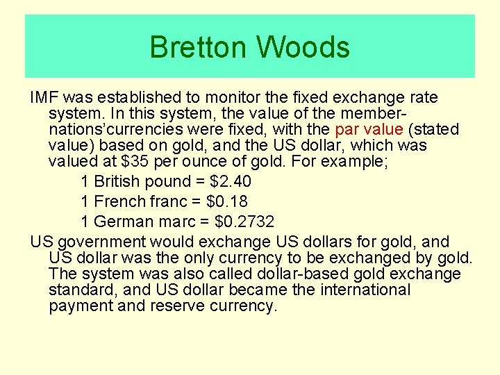 Bretton Woods IMF was established to monitor the fixed exchange rate system. In this