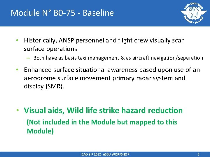 Module N° B 0 -75 - Baseline • Historically, ANSP personnel and flight crew