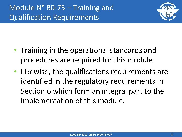 Module N° B 0 -75 – Training and Qualification Requirements • Training in the