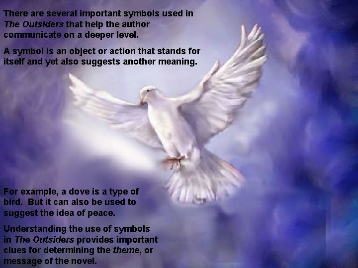 There are several important symbols used in The Outsiders that help the author communicate