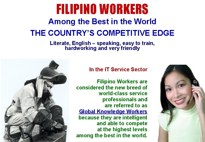 FILIPINO WORKERS Among the Best in the World THE COUNTRY’S COMPETITIVE EDGE Literate, English