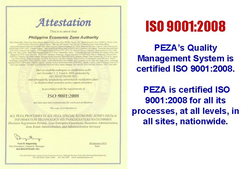 ISO 9001: 2008 PEZA’s Quality Management System is certified ISO 9001: 2008. PEZA is