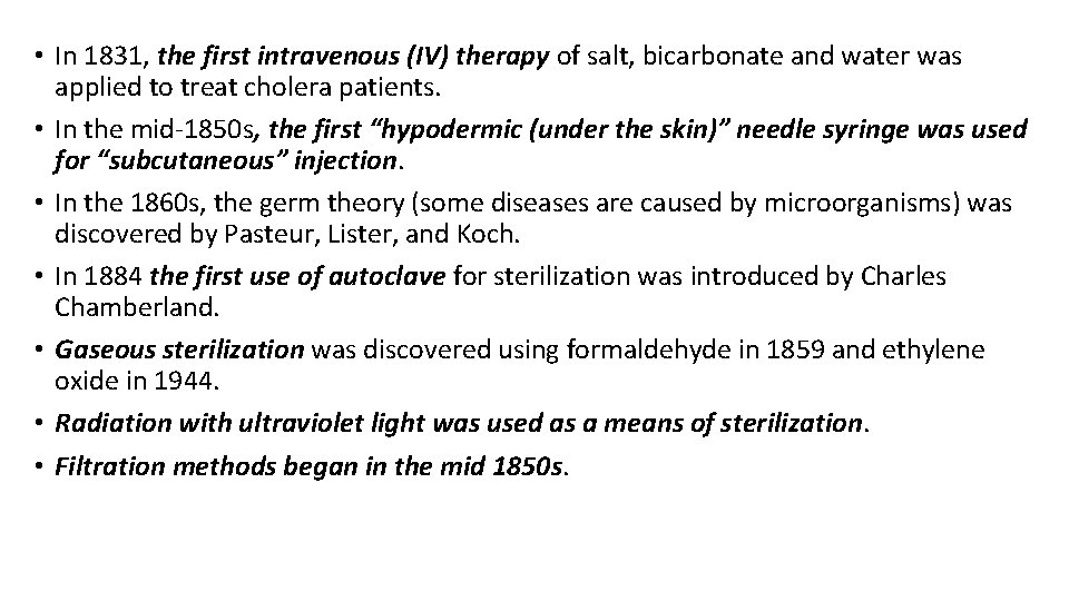  • In 1831, the first intravenous (IV) therapy of salt, bicarbonate and water