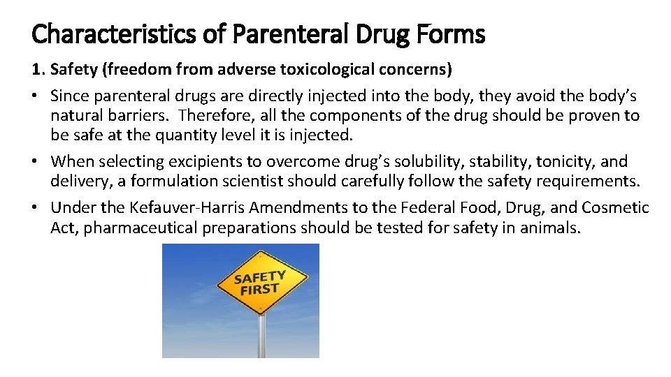 Characteristics of Parenteral Drug Forms 1. Safety (freedom from adverse toxicological concerns) • Since