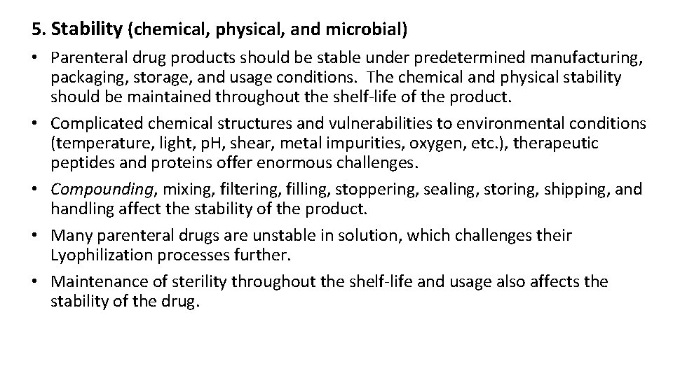 5. Stability (chemical, physical, and microbial) • Parenteral drug products should be stable under