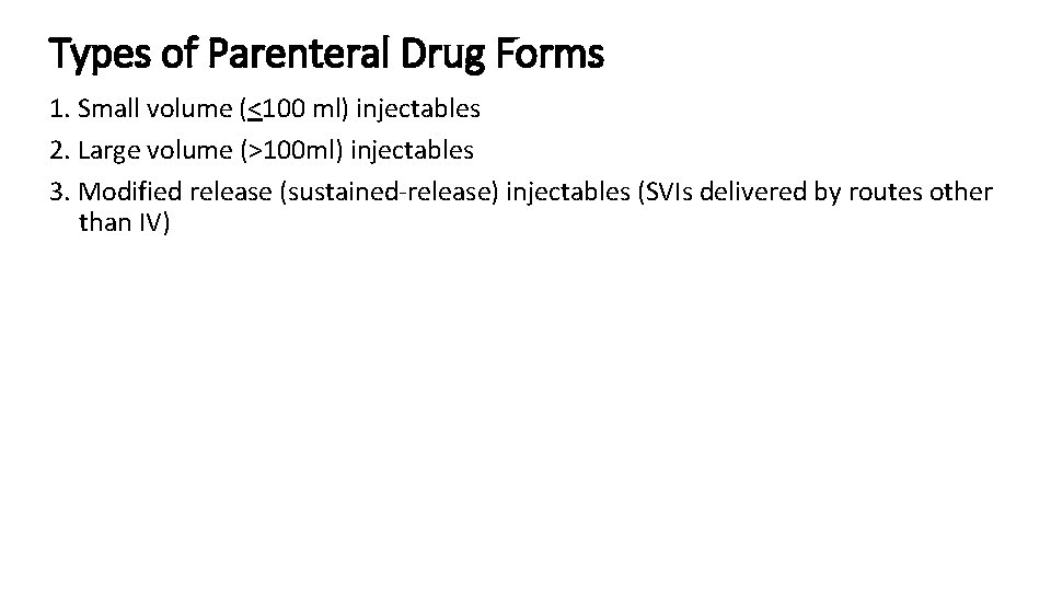 Types of Parenteral Drug Forms 1. Small volume (<100 ml) injectables 2. Large volume