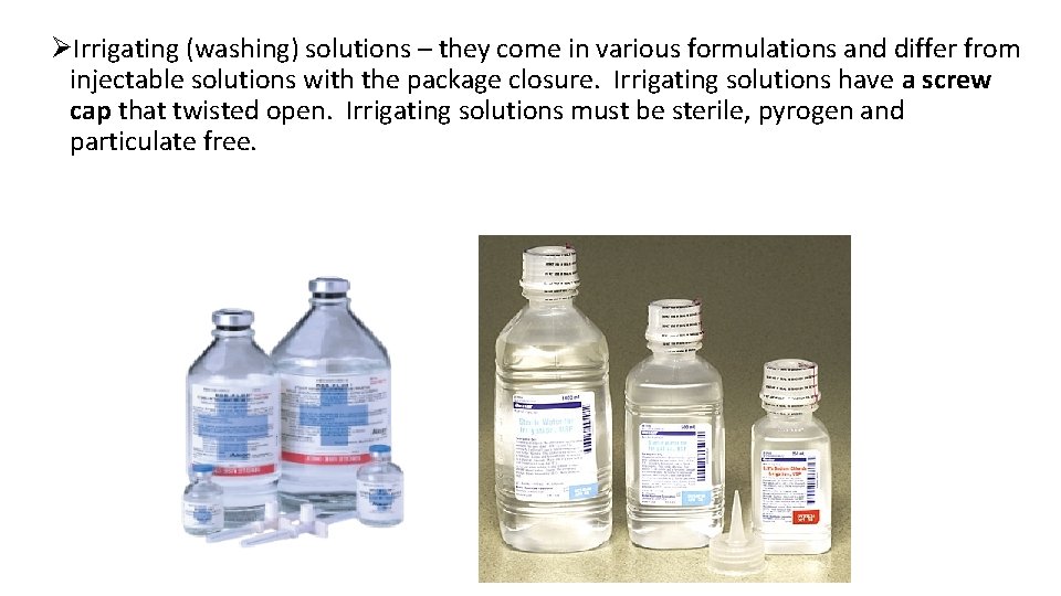 ØIrrigating (washing) solutions – they come in various formulations and differ from injectable solutions