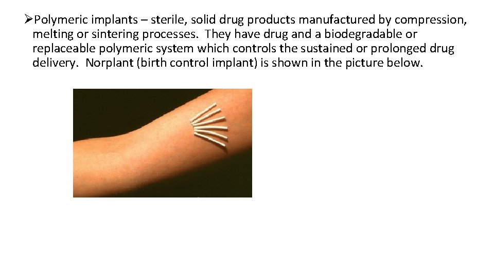 ØPolymeric implants – sterile, solid drug products manufactured by compression, melting or sintering processes.
