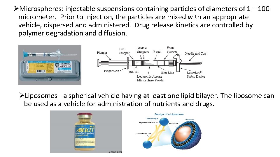 ØMicrospheres: injectable suspensions containing particles of diameters of 1 – 100 micrometer. Prior to