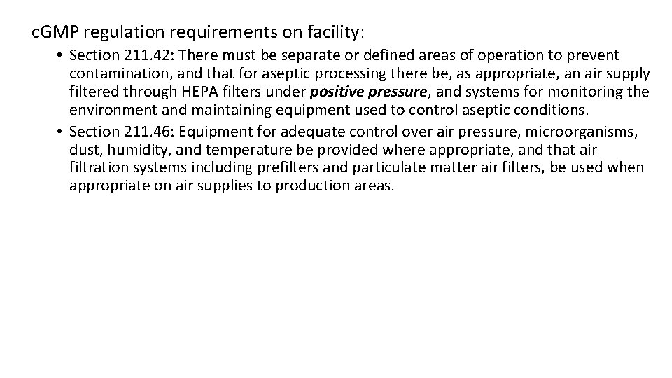 c. GMP regulation requirements on facility: • Section 211. 42: There must be separate