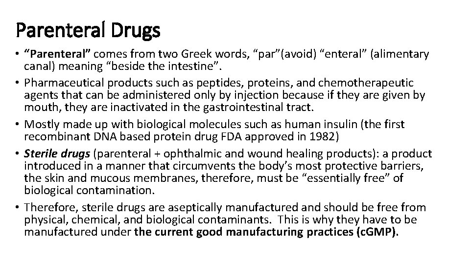 Parenteral Drugs • “Parenteral” comes from two Greek words, “par”(avoid) “enteral” (alimentary canal) meaning