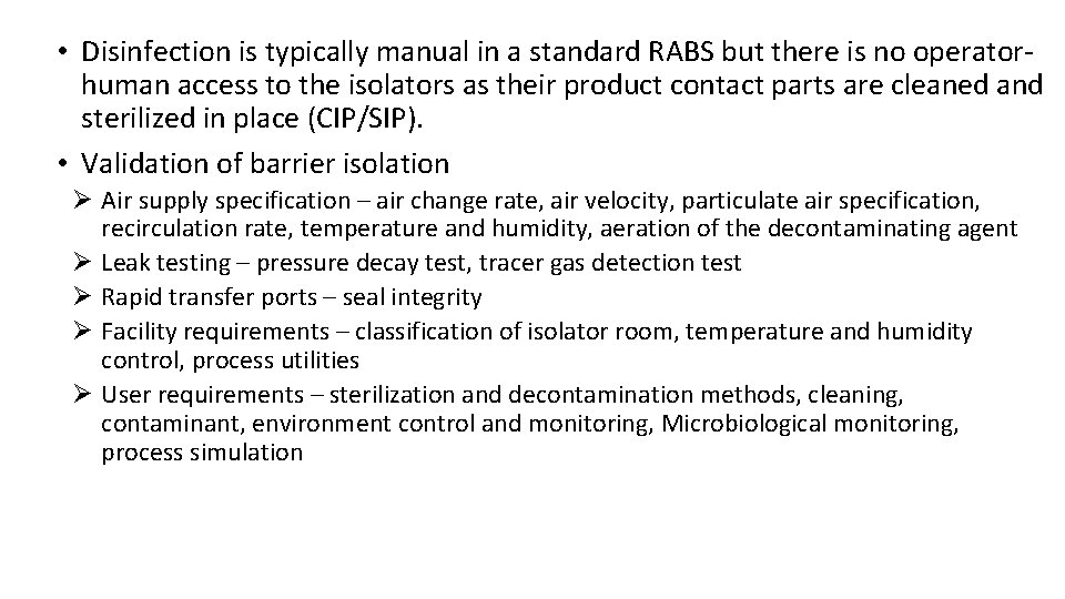  • Disinfection is typically manual in a standard RABS but there is no