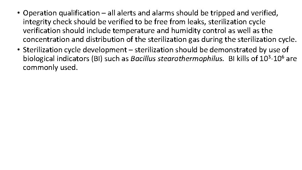  • Operation qualification – all alerts and alarms should be tripped and verified,