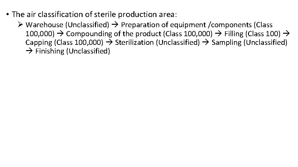  • The air classification of sterile production area: Ø Warehouse (Unclassified) Preparation of