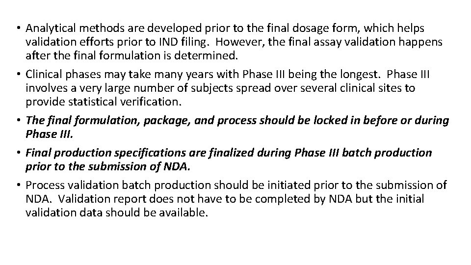  • Analytical methods are developed prior to the final dosage form, which helps