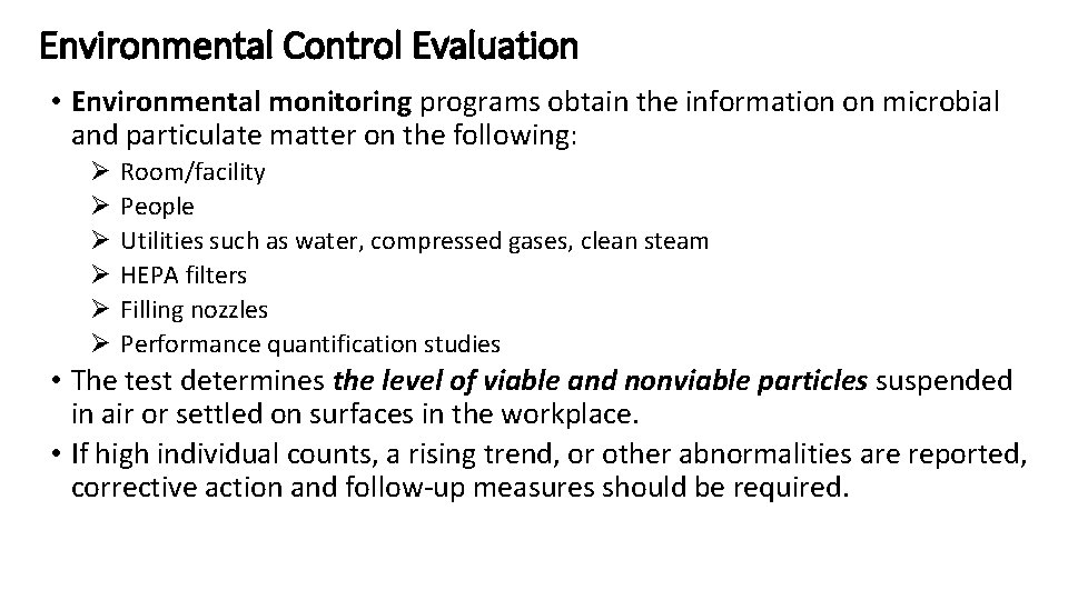 Environmental Control Evaluation • Environmental monitoring programs obtain the information on microbial and particulate