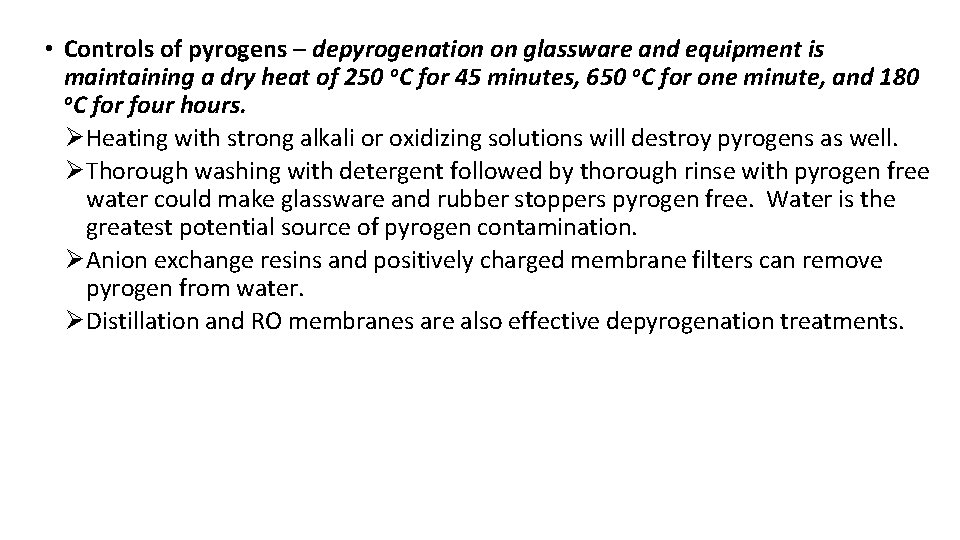  • Controls of pyrogens – depyrogenation on glassware and equipment is maintaining a
