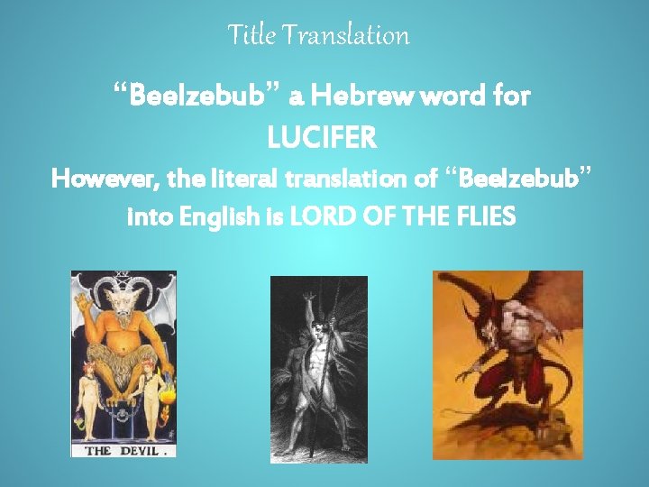 Title Translation “Beelzebub” a Hebrew word for LUCIFER However, the literal translation of “Beelzebub”