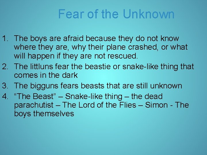 Fear of the Unknown 1. The boys are afraid because they do not know