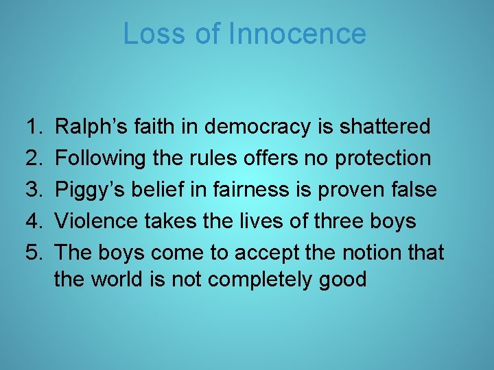 Loss of Innocence 1. 2. 3. 4. 5. Ralph’s faith in democracy is shattered