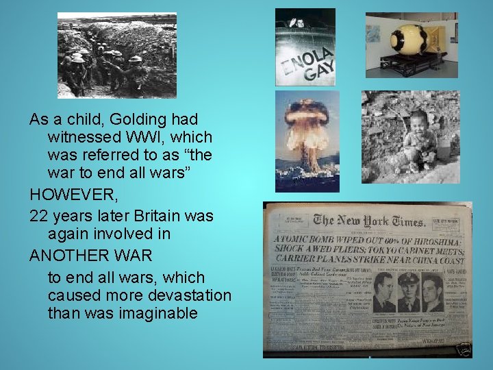 As a child, Golding had witnessed WWI, which was referred to as “the war