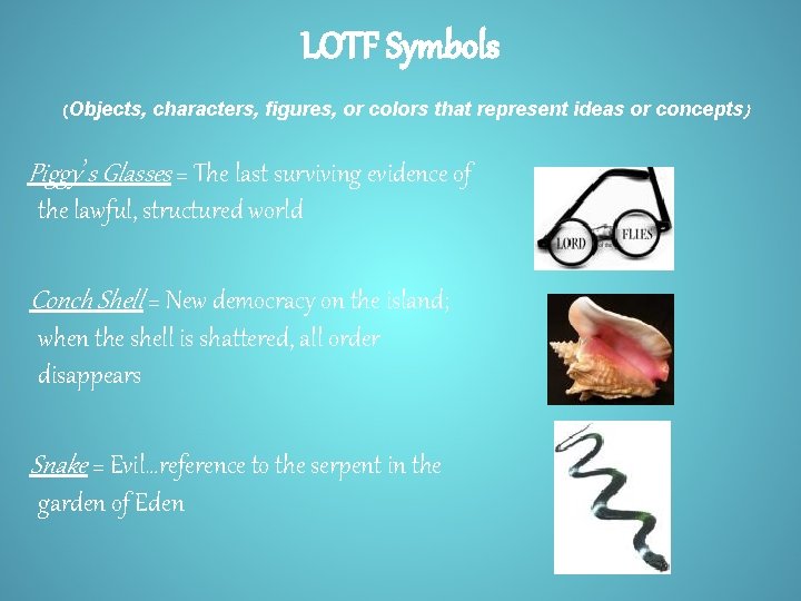 LOTF Symbols (Objects, characters, figures, or colors that represent ideas or concepts ) Piggy’s