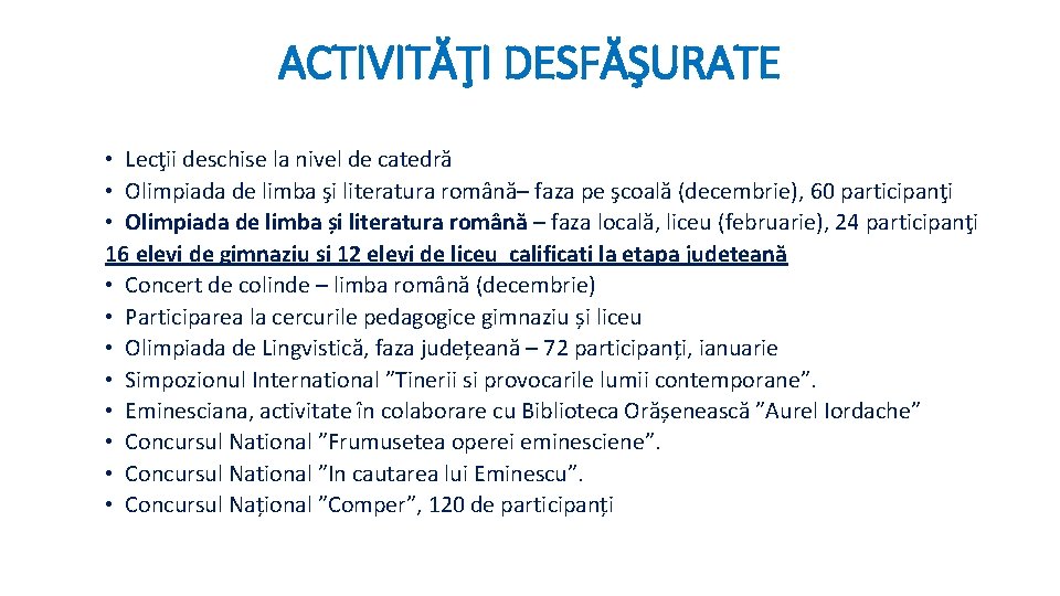 ACTIVITĂŢI DESFĂŞURATE • Lecţii deschise la nivel de catedră • Olimpiada de limba şi