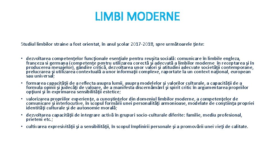 LIMBI MODERNE Studiul limbilor straine a fost orientat, în anul şcolar 2017 -2018, spre
