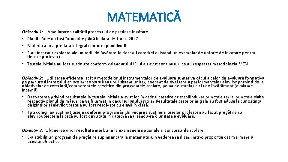 MATEMATICĂ Obiectiv 1: Ameliorarea calităţii procesului de predare-învăţare • Planificările au fost întocmite până