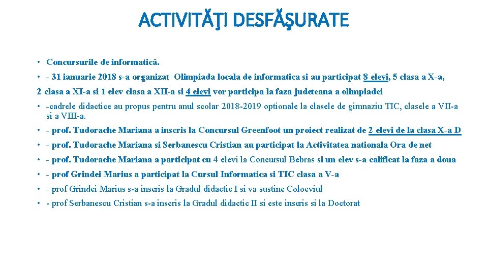 ACTIVITĂŢI DESFĂŞURATE • Concursurile de informatică. • - 31 ianuarie 2018 s-a organizat Olimpiada