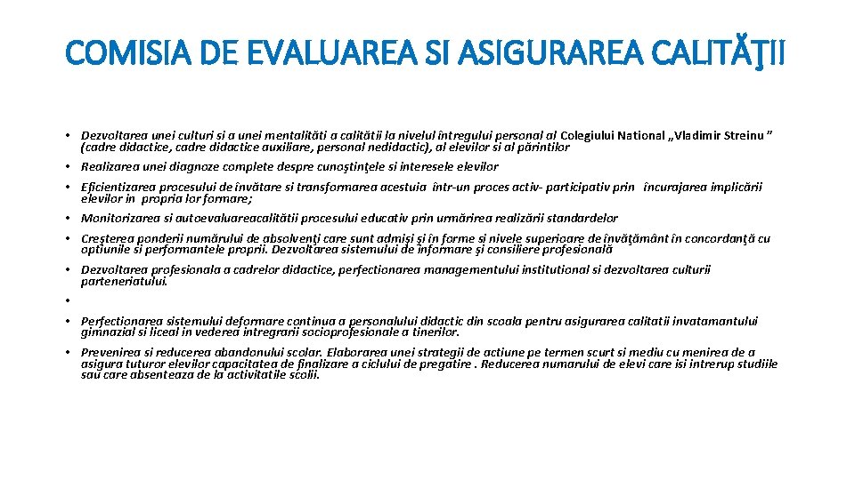 COMISIA DE EVALUAREA SI ASIGURAREA CALITĂŢII • Dezvoltarea unei culturi si a unei mentalităti