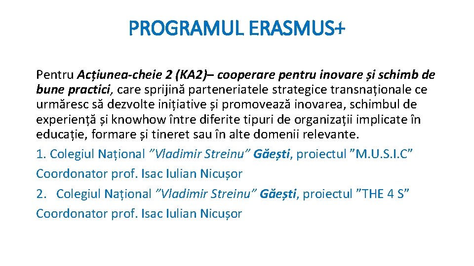 PROGRAMUL ERASMUS+ Pentru Acțiunea-cheie 2 (KA 2)– cooperare pentru inovare și schimb de bune