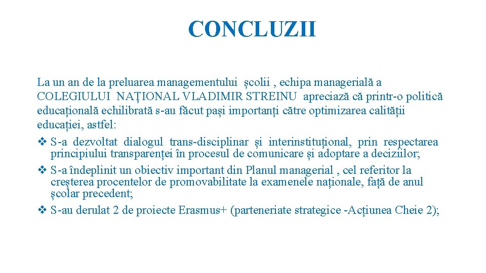 CONCLUZII La un an de la preluarea managementului școlii , echipa managerială a COLEGIULUI