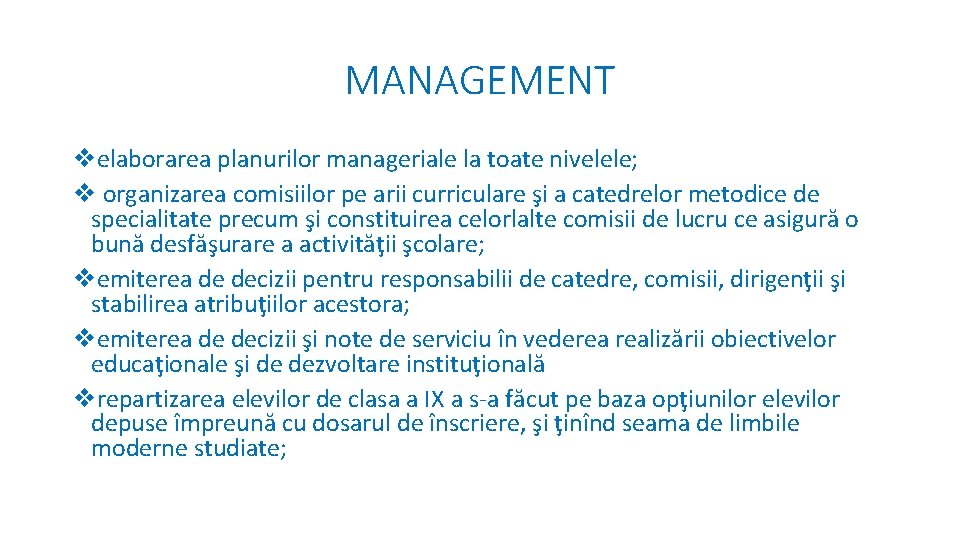 MANAGEMENT elaborarea planurilor manageriale la toate nivelele; organizarea comisiilor pe arii curriculare şi a