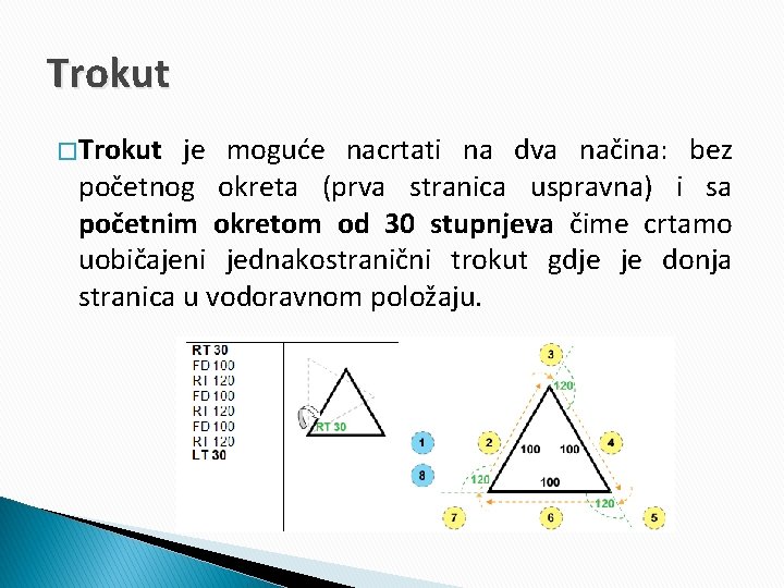 Trokut � Trokut je moguće nacrtati na dva načina: bez početnog okreta (prva stranica