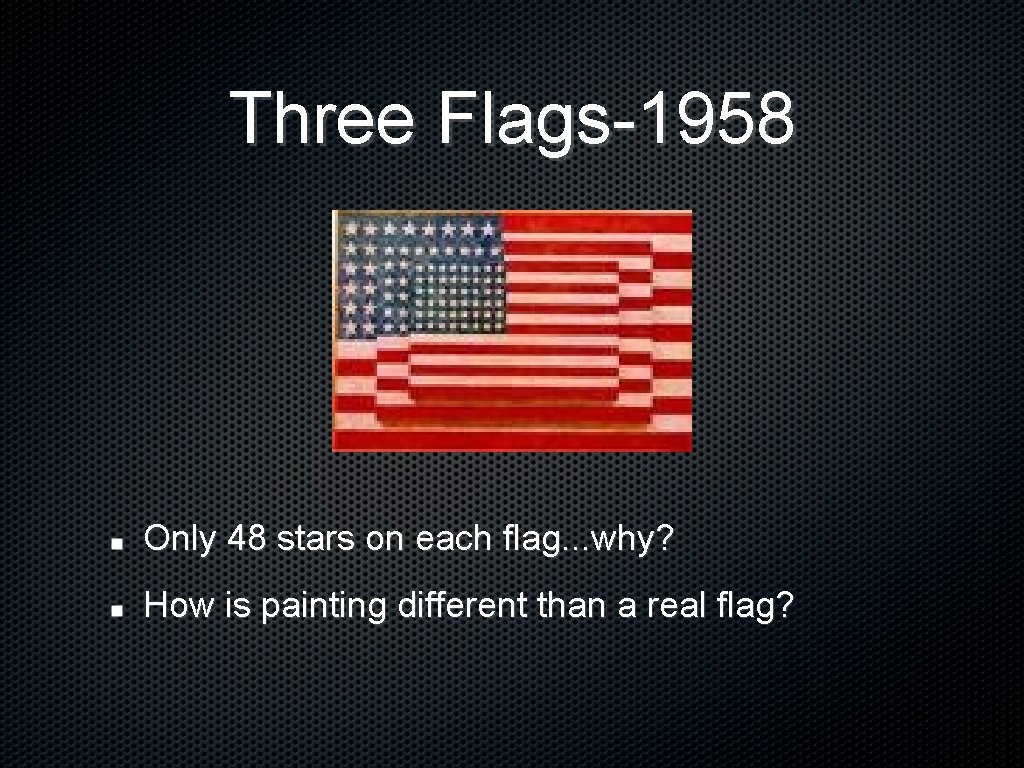 Three Flags-1958 Only 48 stars on each flag. . . why? How is painting