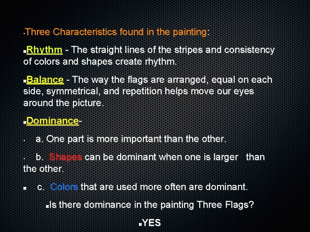 Three Characteristics found in the painting: • Rhythm - The straight lines of the
