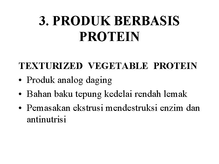 3. PRODUK BERBASIS PROTEIN TEXTURIZED VEGETABLE PROTEIN • Produk analog daging • Bahan baku