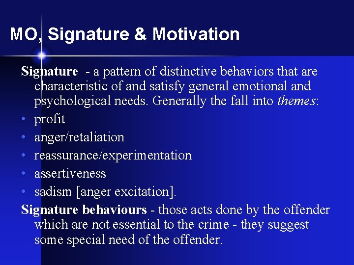 MO, Signature & Motivation Signature - a pattern of distinctive behaviors that are characteristic MO, Signature & Motivation Signature - a pattern of distinctive behaviors that are characteristic