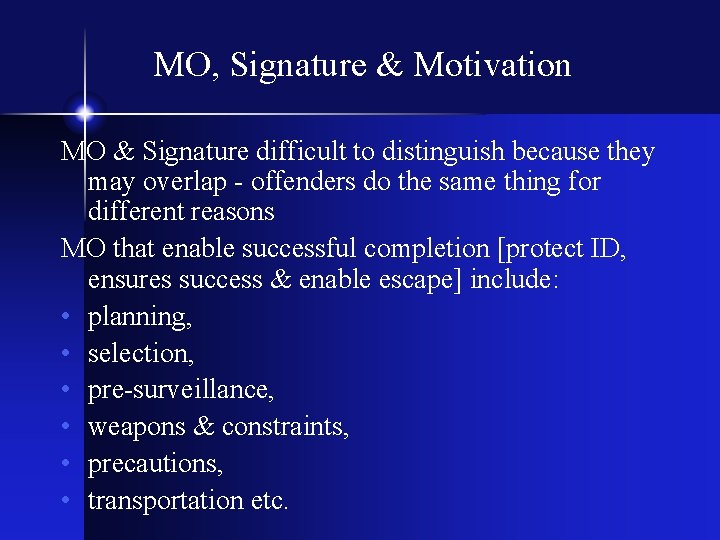 MO, Signature & Motivation MO & Signature difficult to distinguish because they may overlap