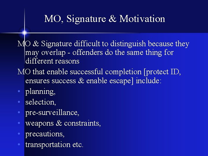 MO, Signature & Motivation MO & Signature difficult to distinguish because they may overlap MO, Signature & Motivation MO & Signature difficult to distinguish because they may overlap