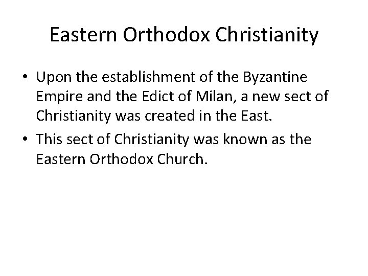Eastern Orthodox Christianity • Upon the establishment of the Byzantine Empire and the Edict