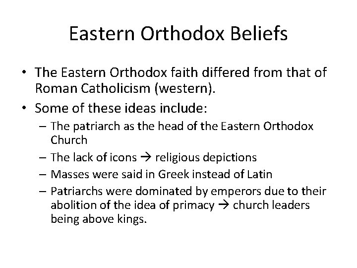 Eastern Orthodox Beliefs • The Eastern Orthodox faith differed from that of Roman Catholicism