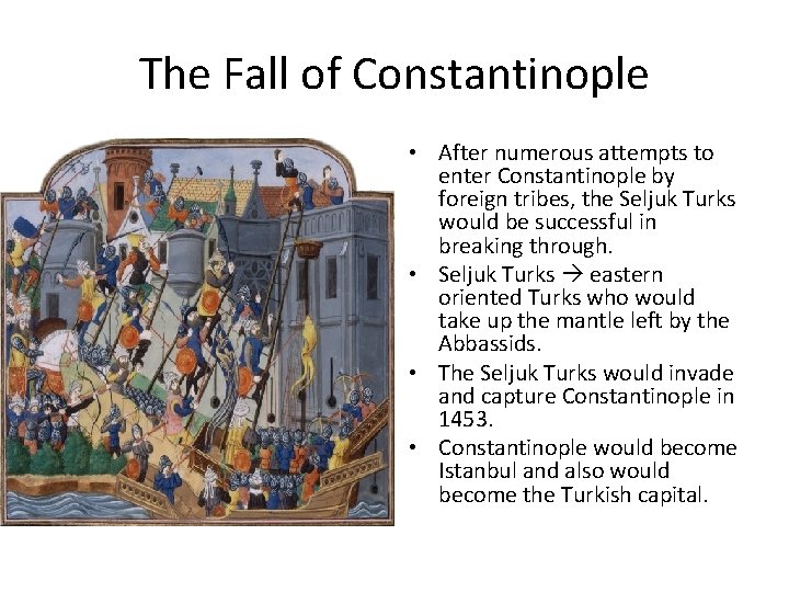 The Fall of Constantinople • After numerous attempts to enter Constantinople by foreign tribes,