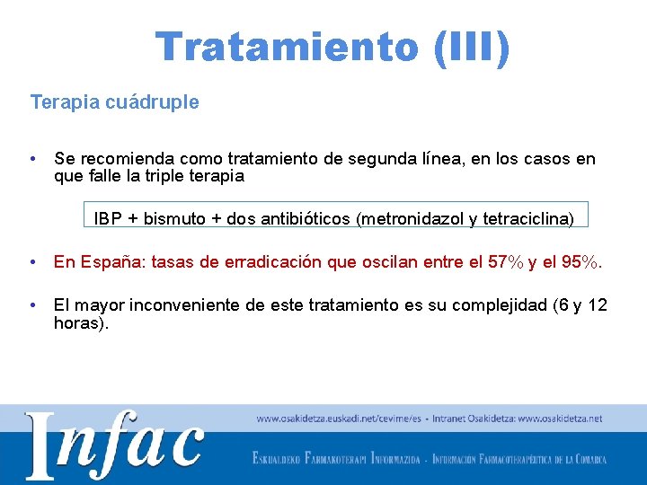 Tratamiento (III) Terapia cuádruple • Se recomienda como tratamiento de segunda línea, en los